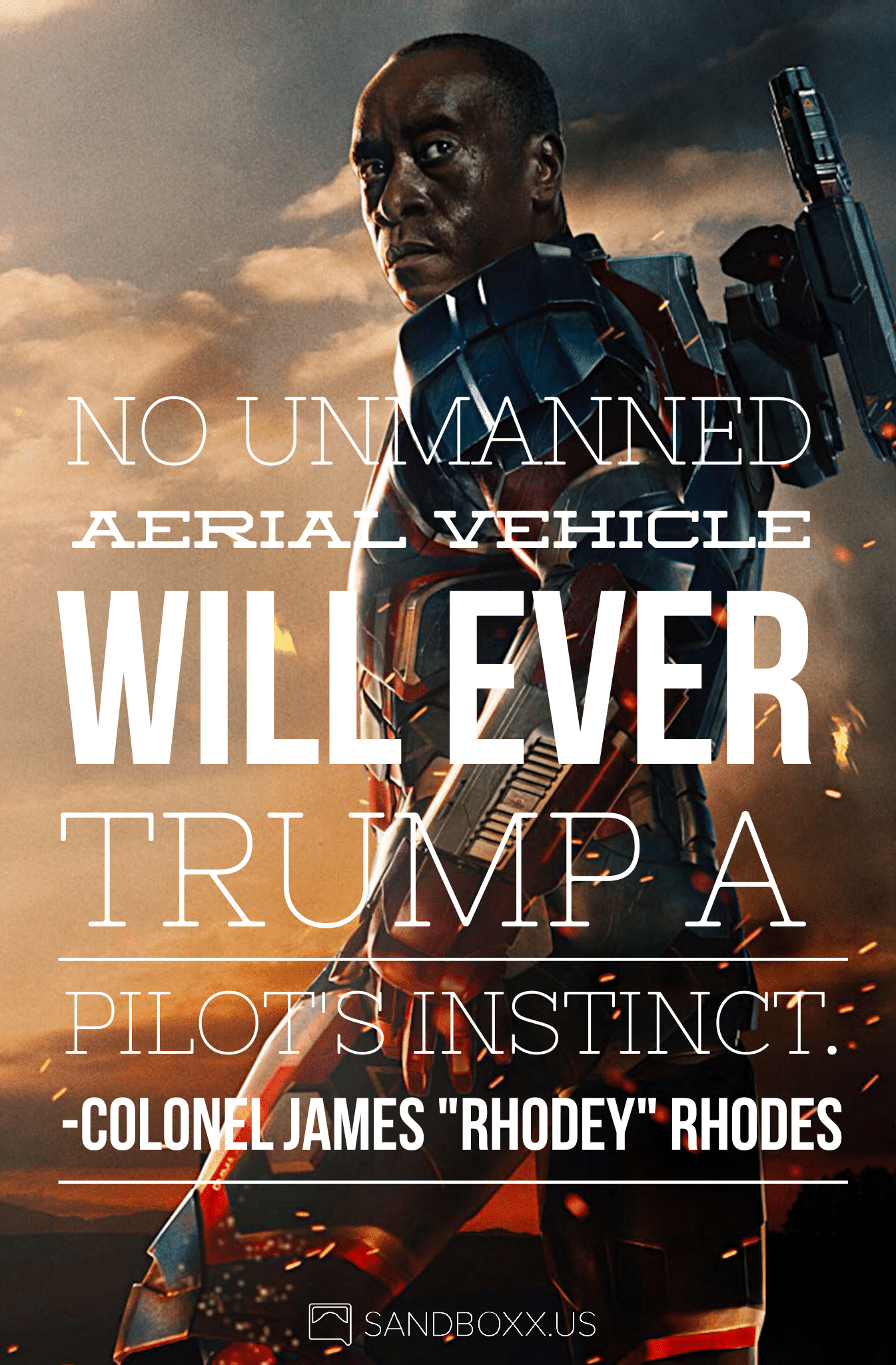 Colonel James "Rhodey" Rhodes opines on the future of air combat by suggesting that "no unmanned aerial vehicle will ever trump a pilot's instinct."